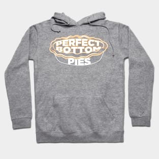 Perfect Bottom Pies Hoodie